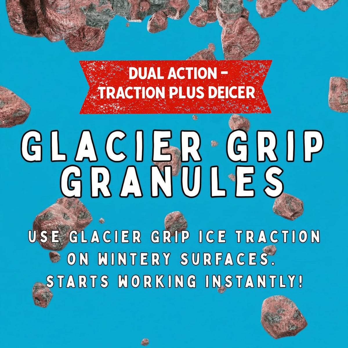 Graphic printed dual action, traction plus deicer, Glacier Grip granules.