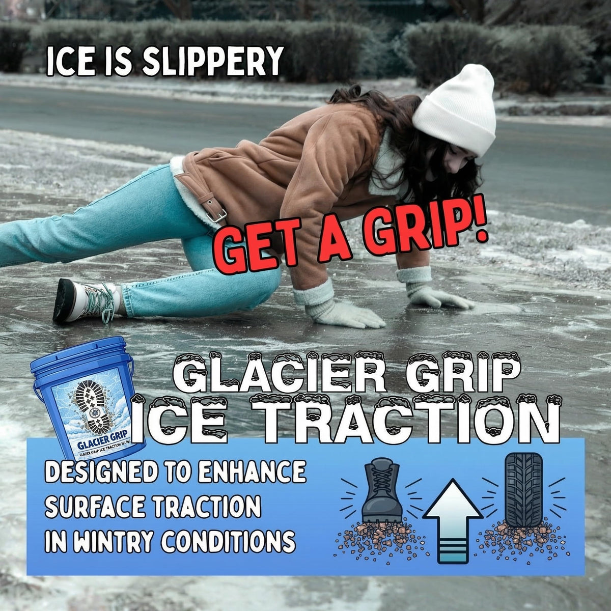 Woman slipping on ice beside a Glacier Grip pail, text designed to enhance surface traction.