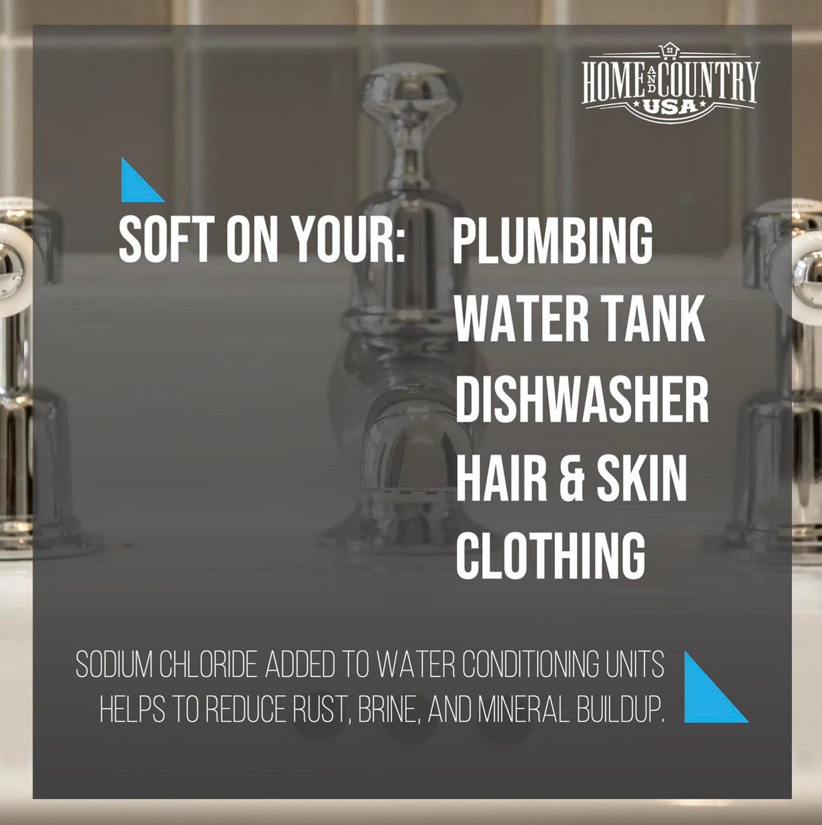 Faucet graphic, text soft on your plumbing, water tank, dishwasher, hair and skin, clothing.