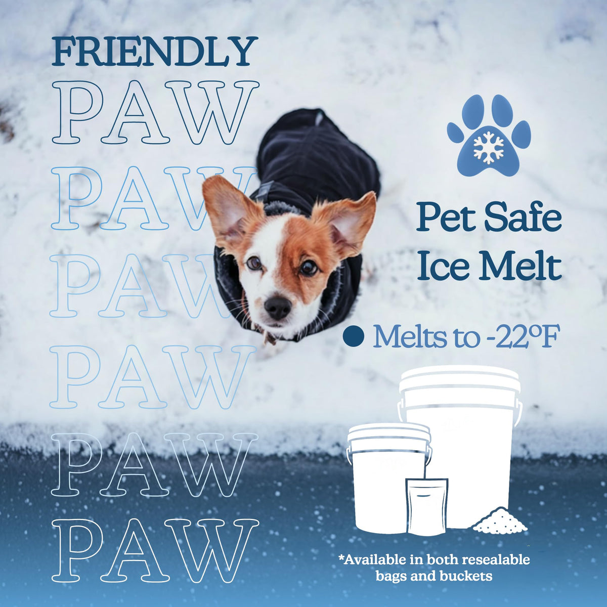 Friendly Paw graphic with a dog, printed melts to -22°F, in resealable bags and buckets.