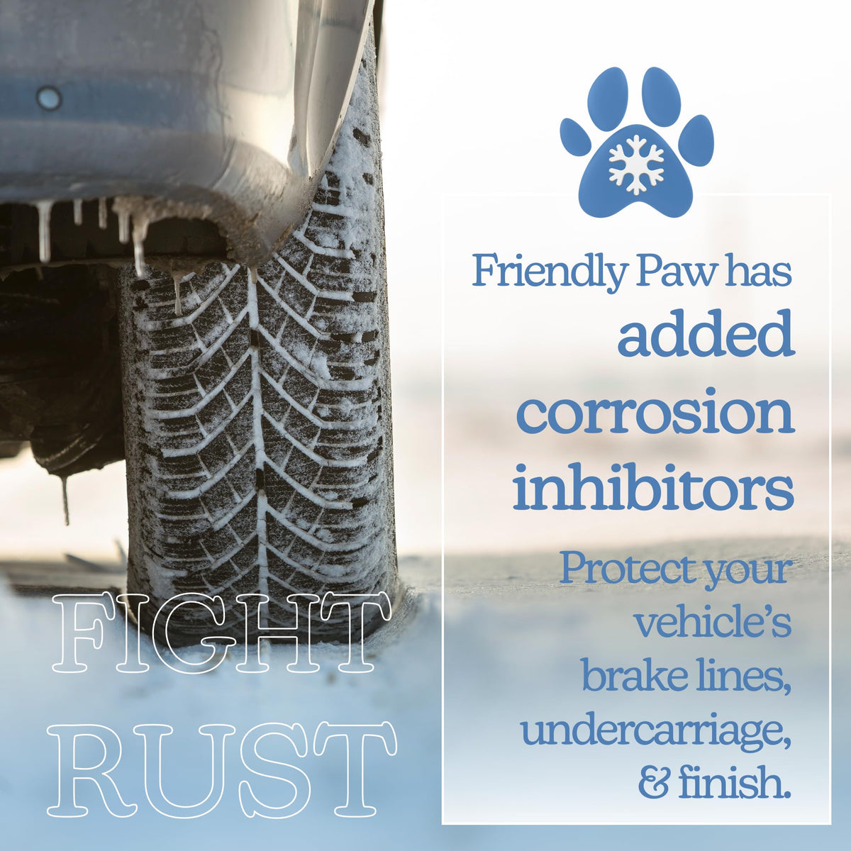 Tire on an icy road, text Friendly Paw has added corrosion inhibitors.